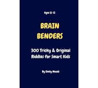 BRAIN BENDERS: 300 Tricky Riddles, Brain Teasers, and Logic Puzzles for Smart Kids (Ages 8-12)