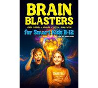 Brain Blasters for Smart Kids 8-12: 650+ Puzzles, Riddles, Trivia & Logic Challenges for Clever Kids Ages 8-12