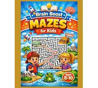 Brain Boost Mazes for Kids Ages 8-10: 100 Fun Maze Challenges to Build Focus, Problem-Solving, and Critical Thinking (Brain Boost Kids Puzzle Series)