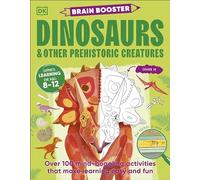 Brain Booster Dinosaurs and Other Prehistoric Creatures: Over 100 Mind-Boggling Activities that Make Learning Easy and Fun (Brain Booster)