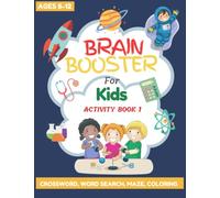 Brain Booster for Kids Activity Book 1 for Kids Ages 8-12: Word Search, Crossword Puzzle, Maze, Coloring Workbook for Children