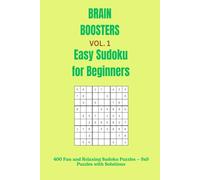 Brain Boosters Vol. 1: 400 Easy 9x9 Sudoku Puzzles for Beginners: Fun & Relaxing Brain Games to Sharpen Focus and Relieve Stress - One Puzzle Per Page with Solutions Included