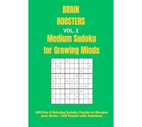Brain Boosters Vol. 2: 400 Medium 9x9 Sudoku Puzzles to Boost Brain Power: Fun, Challenging & Addictive Logic Games for Adults and Teens - Big Grids with Answers Included