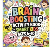 Brain Boosting Activity Book for Smart Kids Ages 6-10: Fun Puzzles, Coloring Pages, Mazes & Mind Games to Improve Focus, Memory & Problem Solving