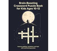Brain-Boosting Crossword Puzzle Book for Kids Ages 10-12: Improve Spelling, Vocabulary, and Logic with Entertaining Puzzles