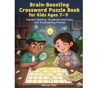 Brain-Boosting Crossword Puzzle Book for Kids Ages 7-9: Improve Spelling, Vocabulary and Logic with Entertaining Puzzles