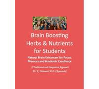 Brain Boosting Herbs & Nutrients for Students: Natural Brain Enhancers for Focus, Memory and Academic Excellence