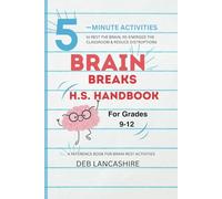 Brain Breaks H.S. Handbook for Grades 9-12: A Reference Book for Brain Rest Activities