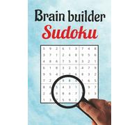Brain Builder Sudoku Puzzle Book: Relaxing sudoku puzzle book for Focus, Calm, and Mental Clarity | 50+ Puzzles | 6x9 Inches, 110 Pages | Solutions Included