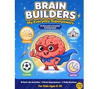 Brain Builders: My Everyday Superpowers - An Executive Function Workbook for Kids: 18 Real-Life Daily Routine Activities for Morning, School, Play & ... Memory, Calm & Control (Brain Quest Academy)