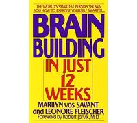 Brain Building in Just 12 Weeks by Marilyn Vos Savant (1991-08-01)
