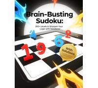Brain-Busting Sudoku: 200+ Levels to Sharpen Your Logic with solutions!