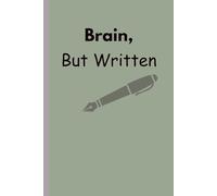 Brain, But Written: An Everything Journal for a Busy Mind
