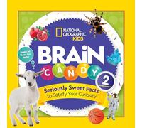 Brain Candy 2: Seriously Sweet Facts to Satisfy Your Curiousity: Seriously Sweet Facts to Satisfy Your Curiosity