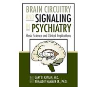 Brain Circuitry and Signaling in Psychiatry: Basic Science and Clinical Implications (Progress in Psychiatry)