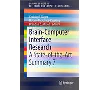 Brain-Computer Interface Research: A State-of-the-Art Summary 7 (SpringerBriefs in Electrical and Computer Engineering)