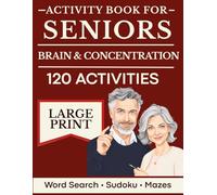Brain & Concentration Activity Book for Seniors: Large Print Word Search, Sudoku, Crossword & Brain Mazes - 120 Activities to Sharpen Memory & Logic - ... Gift for Elderly Mom, Grandma, Grandpa