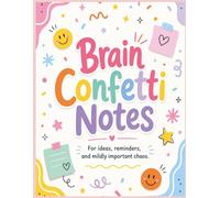 Brain Confetti Notes: A Fun and Colorful Notebook for Big Ideas, Tiny Thoughts, Lists, Doodles, and Everyday Brain Dumps