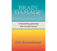 Brain Damage: Overcoming Adversity With Wit And Humor