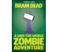 Brain Dead : A Save-the-world Zombie Adventure