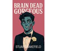 Brain Dead Gorgeous: 1 (Better Off Fed)