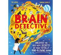 Brain Detective: Uncover the Best-Kept Secrets of your Totally Mind-Blowing Brain!