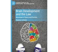 Brain Development and the Law: Neurolaw in Theory and Practice (Palgrave Studies in Law, Neuroscience, and Human Behavior)