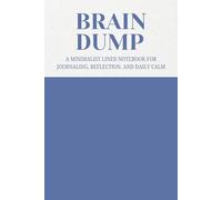 Brain Dump A Minimalist Lined Notebook for Journaling, Reflection, and Daily Calm: A Simple Journal for Daily Reflection, Goal Setting, and Clearing Your Mind - Pocket-Sized Daily Productivity Planner