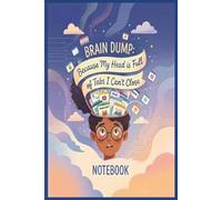 Brain Dump Because My Head is Full of Tabs I Can't Close: A Guided Space to Declutter Your Mind and Offload Ideas