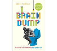 Brain Dump : Become a Genius on the Loo