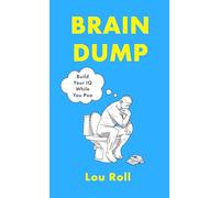Brain Dump: Build Your IQ While You Poo