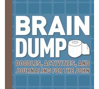 Brain Dump: Doodles, Activities, and Journaling for the John