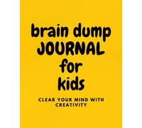 Brain Dump Journal For Kids: Clear Your Mind With Creativity Through Writing Drawing Or Doodling