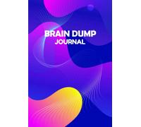 Brain Dump Journal: Notepad, Brilliant Ideas, Best gift, perfect for every day Notebook, Journal, Diary. Self help activity book to help you clear your mind