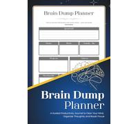 Brain Dump Planner: A Guided Productivity Journal to Clear Your Mind, Organize Thoughts, and Boost Focus