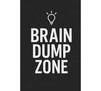 Brain Dump Zone: Clear Your Mind & Boost Productivity Notebook: Unload Thoughts, Plan Tasks & Organize Ideas Daily - 120 Page Lined Journal for Mental Clarity and Focus
