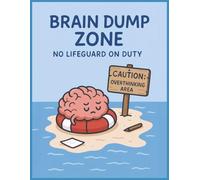 Brain Dump Zone - No Lifeguard on Duty: A funny lined notebook for overthinkers, creative minds, and mental chaos - 120 college ruled pages to unload your brain