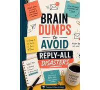 Brain Dumps to avoid reply all disaters: A Funny Lined Notebook for Meetings, Ideas, To-Do Lists, and Professionally Managed Office Chaos