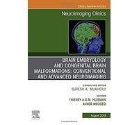 Brain Embryology and the Cause of Congenital Malformations, An Issue of Neuroimaging Clinics of North America (Volume 29-3) (The Clinics: Radiology, Volume 29-3)