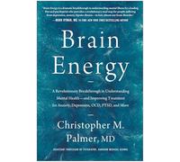 Brain Energy: A Revolutionary Breakthrough in Understanding Mental Health - and Improving Treatment for Anxiety, Depression, OCD, PTSD, and More