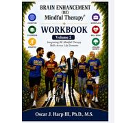 Brain Enhancement (BE) Mindful Therapy Volume 2: Integrating BE Mindful Therapy Across Life Domains