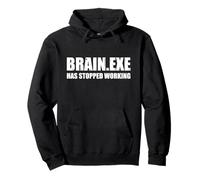 Brain.exe Has Stopped Working Funny Sarcastic Brain Exe Pullover Hoodie