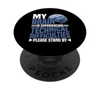 Brain Experiencing Tech Issues Please Stand By - PopSockets Adhesive PopGrip