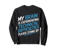 Brain Experiencing Tech Issues Please Stand By - Sweatshirt