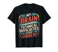 Brain Experiencing Tech Issues Please Stand by - T-Shirt