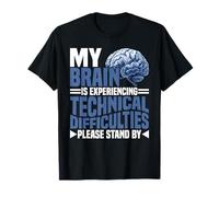 Brain Experiencing Tech Issues Please Stand by - T-Shirt