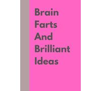 Brain Farts and Brilliant Ideas: Unleash Your Ideas: A Creative Notebook for dreams, doodles and everything else!