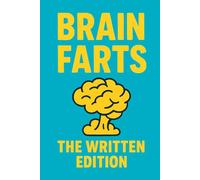 Brain Farts: The Written Edition: A direct & cheeky notebook for daily notes, reminders, and doodles