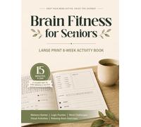 Brain Fitness for Seniors: Large Print 8-Week Activity Book: Memory Games, Logic Puzzles, Word Challenges, Visual Activities, and Relaxing Brain Exercises