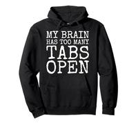 Brain Fog Mess Sarcasm Ironic Fun My Brain Has Too Many Tabs Pullover Hoodie